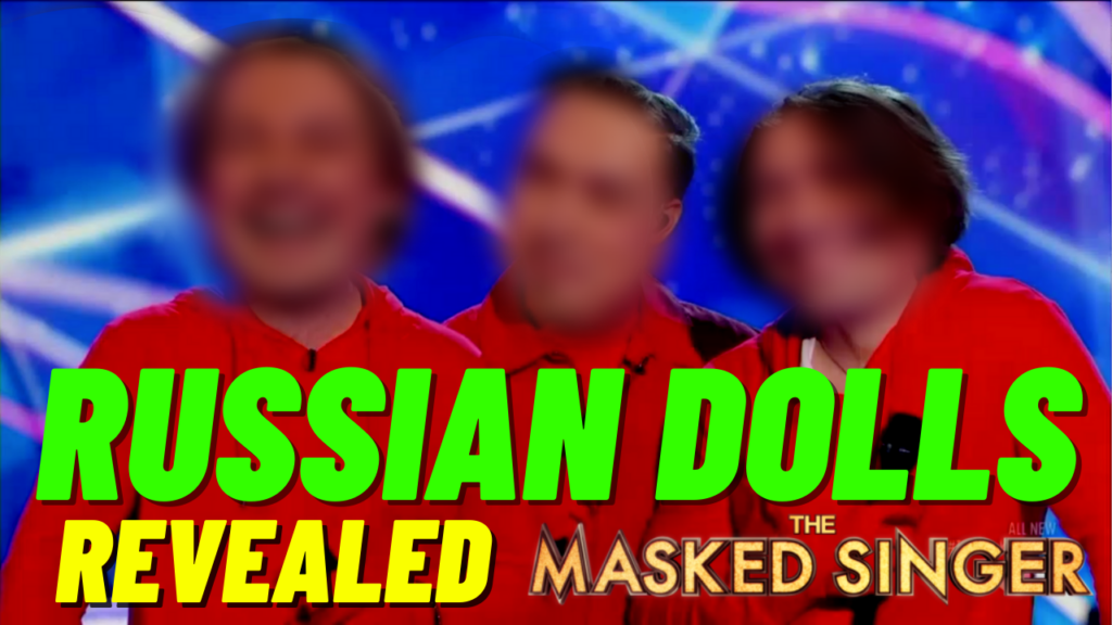 Russian Dolls Revealed on the Masked Singer